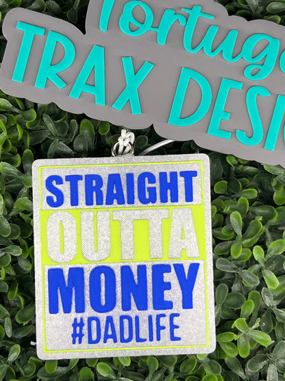Straight Outta $, Dadlife (Custom Order Here)