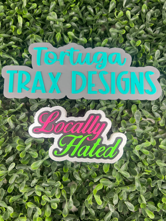 Locally Hated (Custom Option Available)
