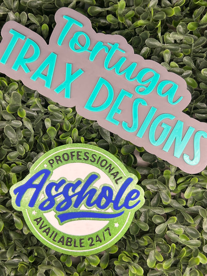 Professional Asshole, 24/7 (Custom Order Here)