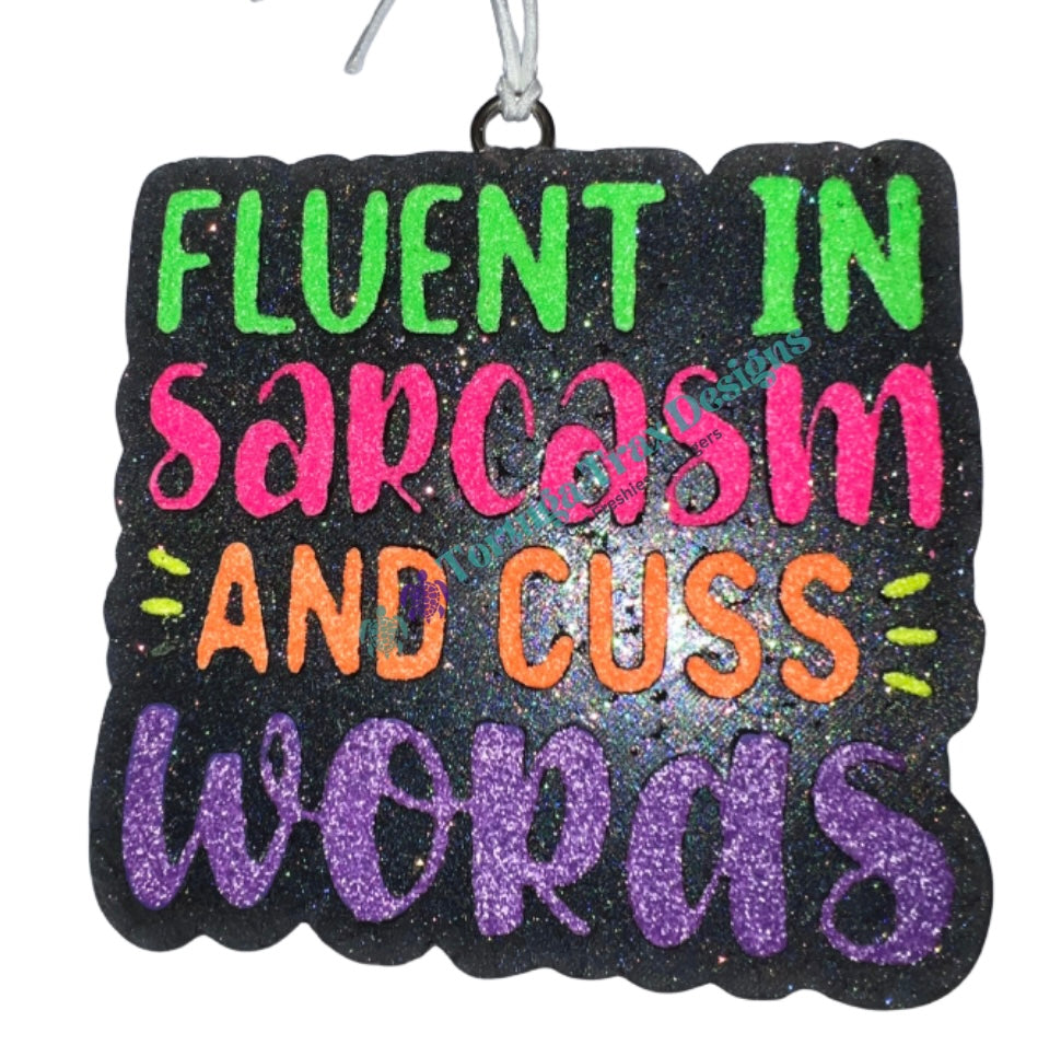 Fluent in Sarcasm and Cuss Words (Custom Option Available)