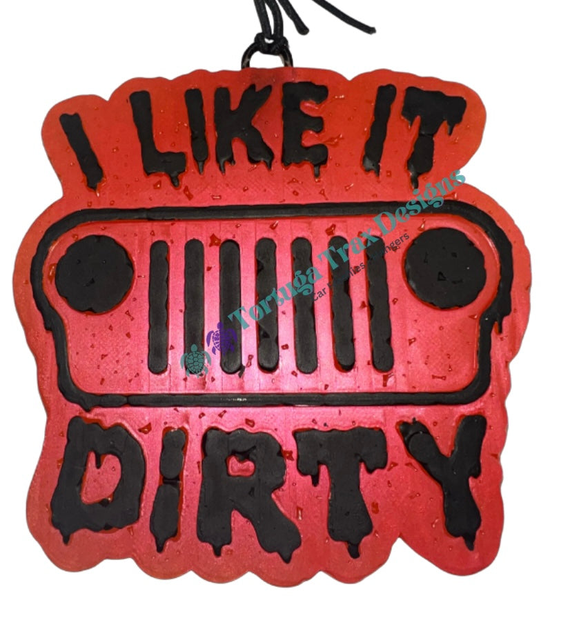 I Like It Dirty (Custom Order Here)