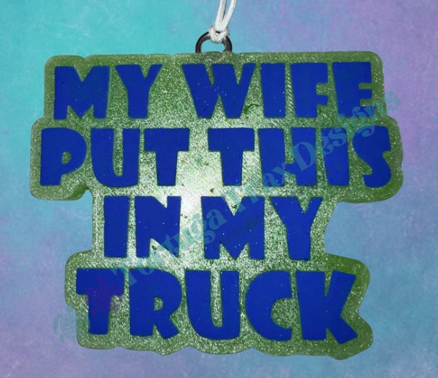 My Wife put this in my Truck (Custom Option Available)