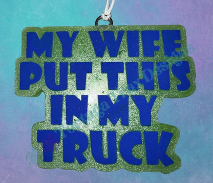 My Wife put this in my Truck (Custom Option Available)